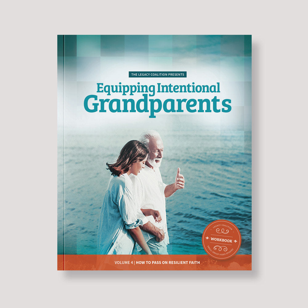 Equipping Intentional Grandparents Volume 4 - How to Pass on Resilient Faith