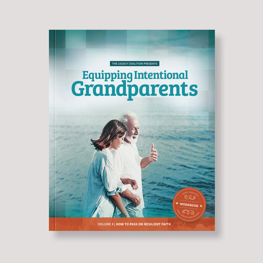 Equipping Intentional Grandparents Volume 4 - How to Pass on Resilient Faith